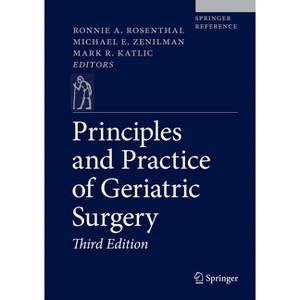 Principles and Practice of Geriatric Surgery - 3rd Edition by  Ronnie A Rosenthal & Michael E Zenilman & Mark R Katlic (Hardcover) - 1 of 1