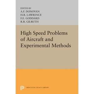 High Speed Problems of Aircraft and Experimental Methods - (Princeton Legacy Library) by  Allen F Donovan (Paperback) - 1 of 1