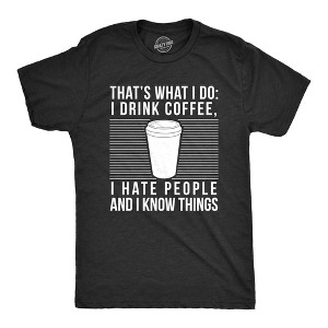 Mens I Drink Coffee I Hate People And I Know Things T Shirt Funny Morning Cup Novelty Graphic Tee - Crazy Dog Men's T Shirt - 1 of 4