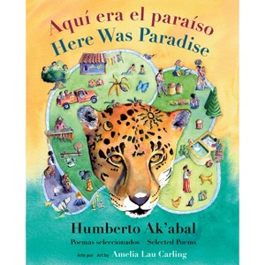 Aquí Era El Paraíso / Here Was Paradise - by  Humberto Ak'abal (Hardcover) - 1 of 1