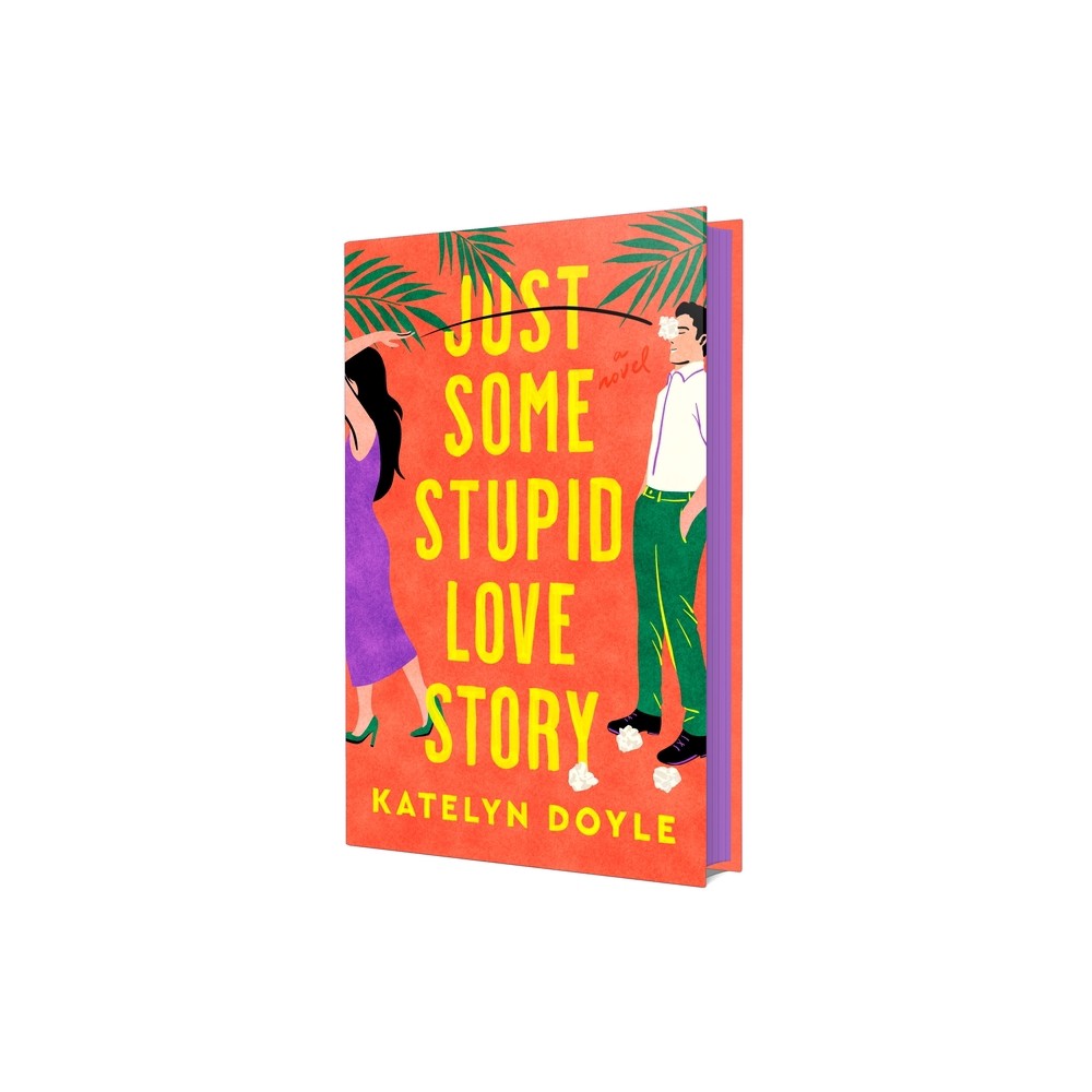 Just Some Stupid Love Story - by Katelyn Doyle (Hardcover)