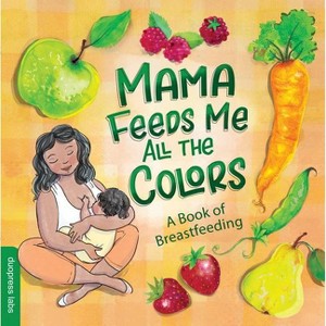 Mama Feeds Me All the Colors - by  Duopress Labs (Board Book) - 1 of 1