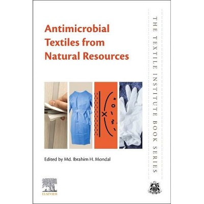 Antimicrobial Textiles from Natural Resources - (Textile Institute Book) by  MD Ibrahim H Mondal (Paperback)