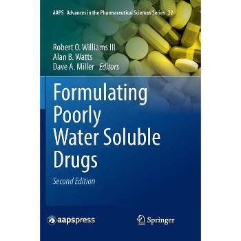 Formulating Poorly Water Soluble Drugs - (Aaps Advances in the Pharmaceutical Sciences) by  Robert O Williams III & Alan B Watts & Dave A Miller