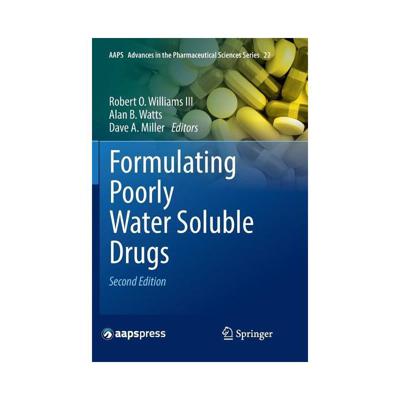 Formulating Poorly Water Soluble Drugs - (Aaps Advances in the Pharmaceutical Sciences) by  Robert O Williams III & Alan B Watts & Dave A Miller, 1 of 2