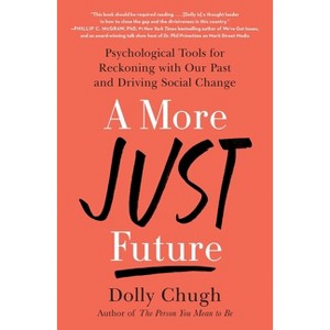 A More Just Future - by  Dolly Chugh (Paperback) - 1 of 1