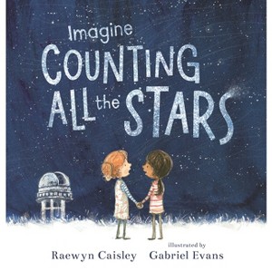 Imagine Counting All the Stars - by  Raewyn Caisley (Hardcover) - 1 of 1