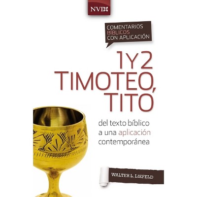 Comentario bíblico con aplicación NVI 1 y 2 Timoteo, Tito - (Comentarios Bíblicos Con Aplicación NVI) by  Walter L Liefeld (Paperback)