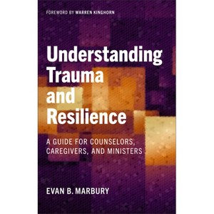 Understanding Trauma and Resilience - by  Evan B Marbury (Paperback) - 1 of 1