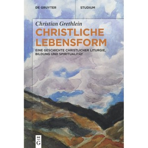 Christliche Lebensform - (De Gruyter Studium) by  Christian Grethlein (Paperback) - 1 of 1