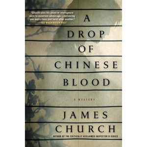 A Drop of Chinese Blood - (Inspector O Novels) by  James Church (Hardcover) - 1 of 1