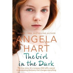 The Girl in the Dark - by  Angela Hart (Paperback) - 1 of 1