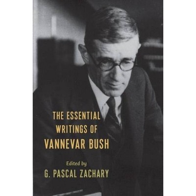 The Essential Writings of Vannevar Bush - (Hardcover)