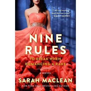 Nine Rules to Break When Romancing a Rake - (Love by Numbers) by  Sarah MacLean (Paperback)