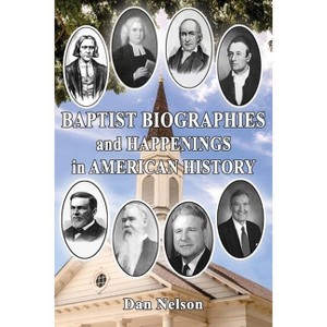 Baptist Biographies and Happenings in American History - by Dan Nelson - 1 of 1