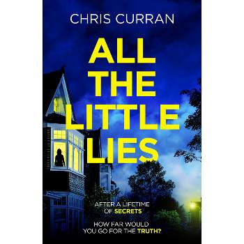All the Little Lies - by  Chris Curran (Paperback)