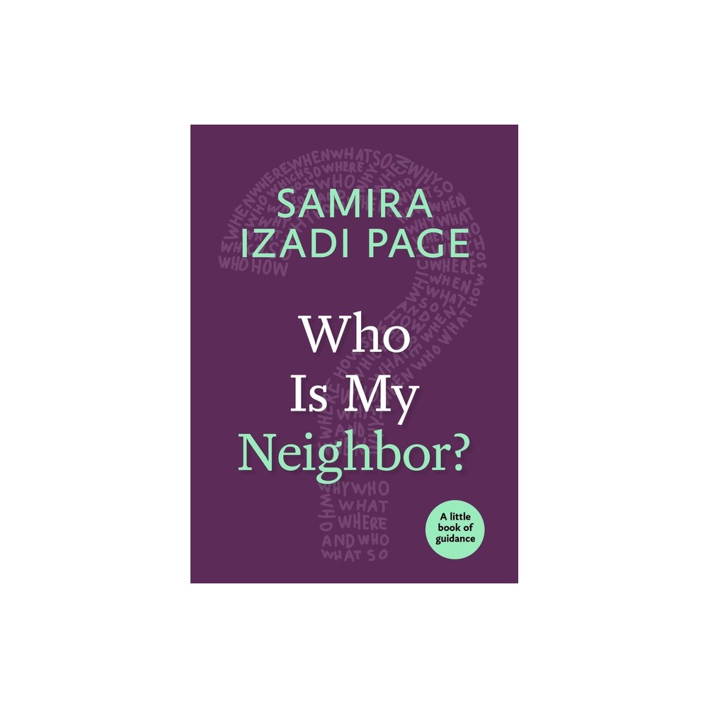 Who Is My Neighbor? - (Little Books of Guidance) by Samira Izadi Page (Paperback)