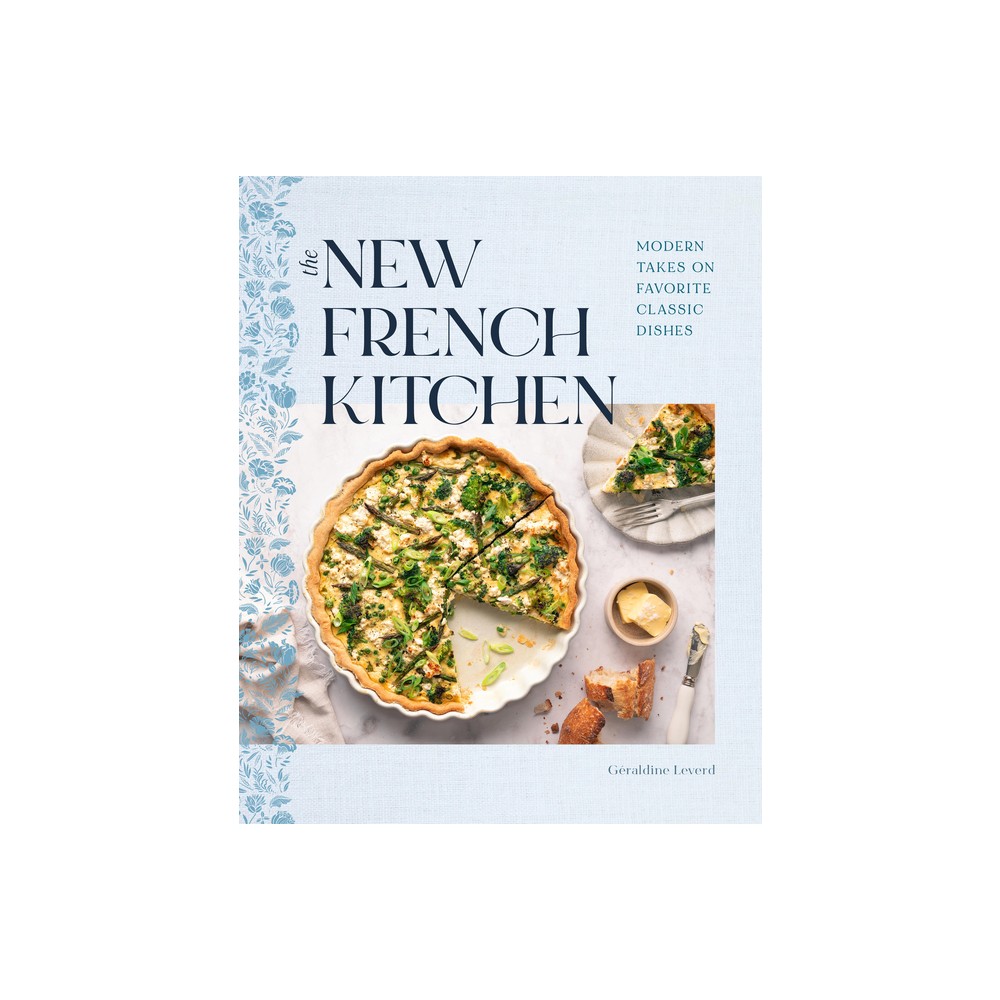 The New French Kitchen - by Geraldine Leverd (Hardcover)