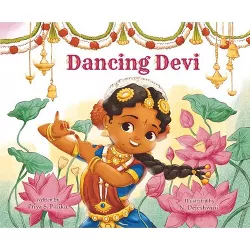 Dancing Devi - by  Priya Parikh & Priya Parikh Ma (Hardcover)