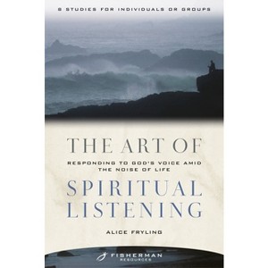 The Art of Spiritual Listening - (Fisherman Resources) by  Alice Fryling (Paperback) - 1 of 1