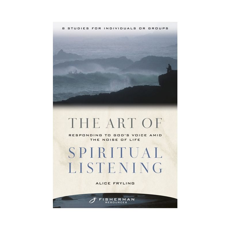 The Art of Spiritual Listening - (Fisherman Resources) by  Alice Fryling (Paperback), 1 of 2
