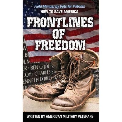 Frontlines of Freedom - by  American Military Veterans (Paperback)