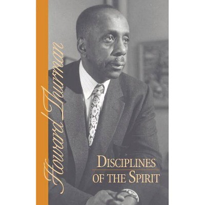 Disciplines of the Spirit - (Howard Thurman Book) by  Howard Thurman (Paperback)