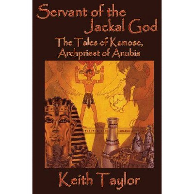 Servant of the Jackal God - by  Keith Taylor (Paperback)