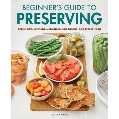 Beginner's Guide to Preserving - by  Delilah Snell (Paperback)