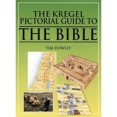 The Kregel Pictorial Guide to the Bible - by  Tim Dowley (Paperback)