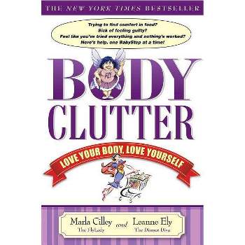 Body Clutter - by  Marla Cilley & Leanne Ely (Paperback)
