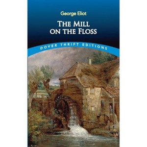 The Mill on the Floss - (Dover Thrift Editions: Classic Novels) by  George Eliot (Paperback) - 1 of 1