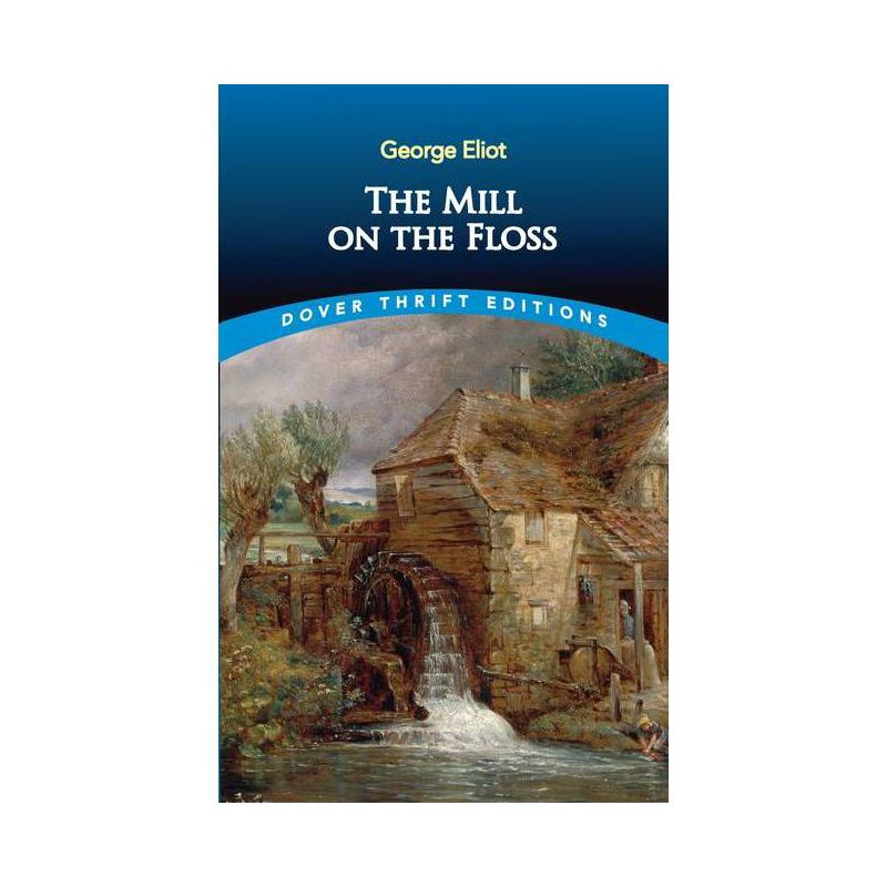 The Mill on the Floss - (Dover Thrift Editions: Classic Novels) by  George Eliot (Paperback), 1 of 2