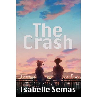 The Crash - by  Isabelle Semas (Paperback)