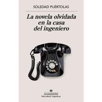 La Novela Olvidada En La Casa del Ingeniero - by  Soledad Puertolas (Paperback)