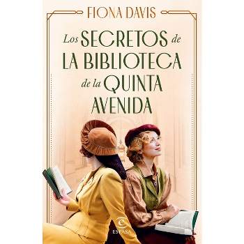 Los Secretos de la Biblioteca de la Quinta Avenida - by  Fiona Davis (Paperback)