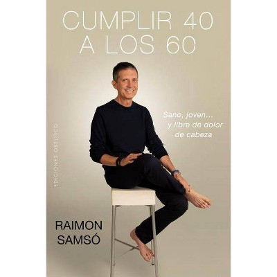 Cumplir 40 a Los 60 - by  Raimon Samso (Paperback)