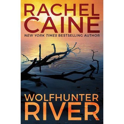 Wolfhunter River - (Stillhouse Lake) by  Rachel Caine (Paperback)