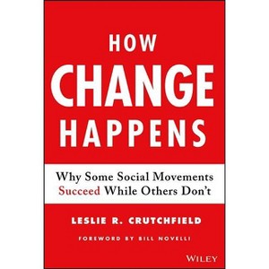 How Change Happens - by  Leslie R Crutchfield (Hardcover) - 1 of 1