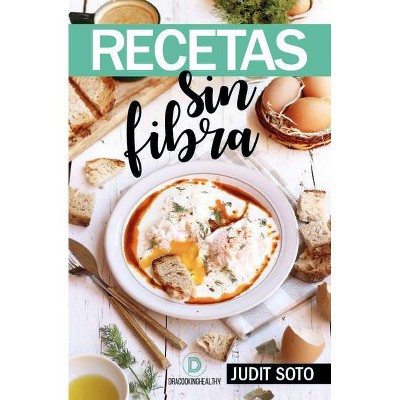 Recetas Sin Fibra - by  Judit Soto Hernandez (Paperback)