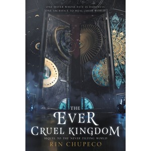 The Ever Cruel Kingdom - (Never Tilting World) by  Rin Chupeco (Paperback) - 1 of 1
