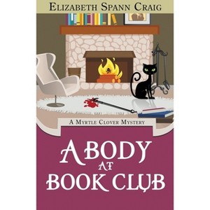 A Body at Book Club - (Myrtle Clover Cozy Mystery) by  Elizabeth Spann Craig (Paperback) - 1 of 1