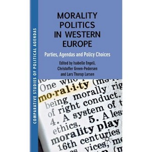 Morality Politics in Western Europe - (Comparative Studies of Political Agendas) (Hardcover) - 1 of 1