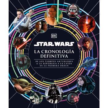 Star Wars La Cronología Definitiva (Star Wars Timelines) - by  Jason Fry (Hardcover)