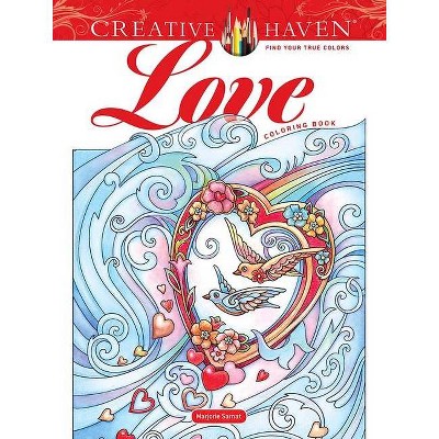 Creative Haven Love Coloring Book - (Creative Haven Coloring Books) by  Marjorie Sarnat (Paperback)