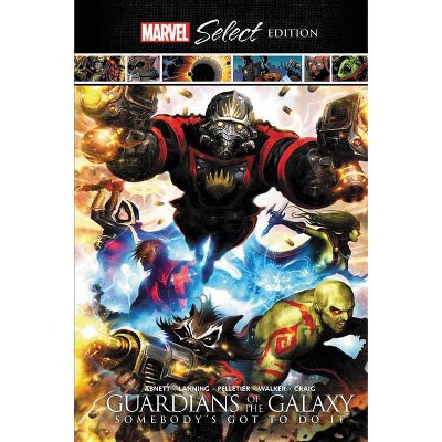 Guardians of the Galaxy: Somebody's Got to Do It Marvel Select Edition - (Hardcover)