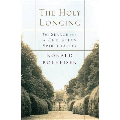 The Holy Longing - 15th Edition by  Ronald Rolheiser (Paperback)