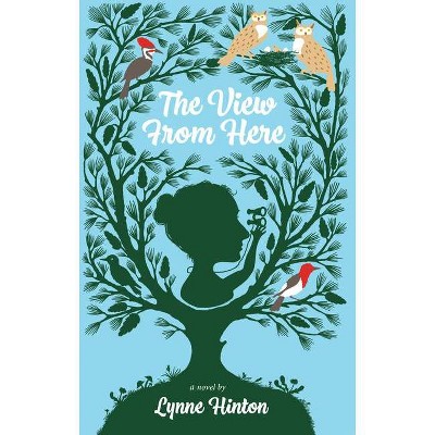 The View from Here - by  Lynne Hinton (Hardcover)