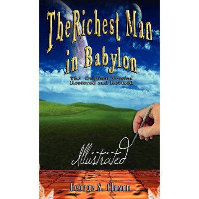 The Richest Man in Babylon - Illustrated - by  George Samuel Clason (Hardcover)