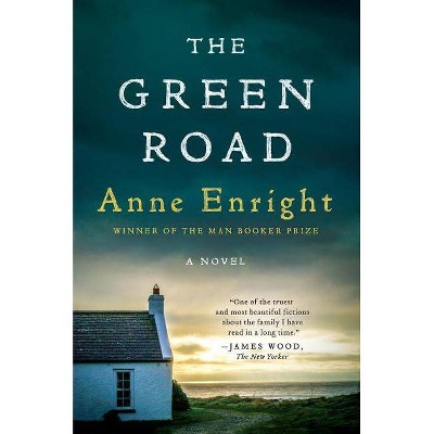 The Green Road - by  Anne Enright (Paperback)